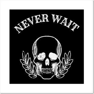 NEVER WAIT Posters and Art